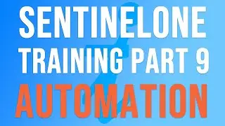 SentinelOne Training | Part 9 - AUTOMATION