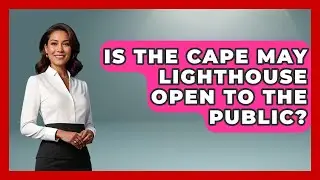 Is the Cape May Lighthouse Open to the Public? | All About New Jersey