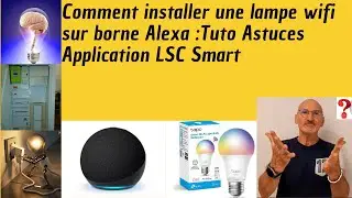 Comment installer une lampe wifi sur borne Alexa :tuto astuces