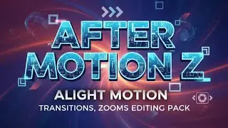 After Motion Z/Alight Motion MEGA EDITING PACK IS HERE! 
