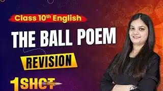 The Ball Poem Class 10 | One Shot Revision | English Class 10 | Nidhi Mam