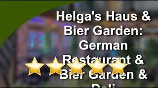 Helga's Haus & Bier Garden: German Restaurant & Bier Garden & Deli Aurora Exceptional Five Star...