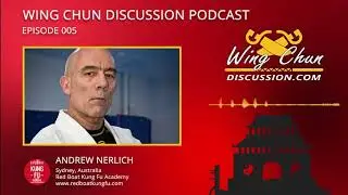 Wing Chun And How To Be Effective In Ground Fighting - EP6 WCD Podcast with Andrew Nerlich