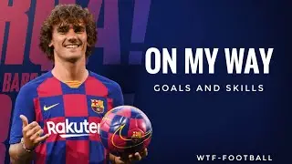 Antoine Griezmann amazing Skills and Goals Ft. On My Way By [Alan Walker] #skills #goals #griezmann