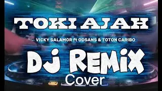 DJ REMIX TOKI AJAH – VICKY SALAMOR ft. ODSANS & TOTON CARIBO 