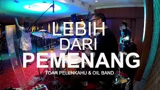 Lebih Dari Pemenang - Toar Pelenkahu & OilWorship (DrumCam)