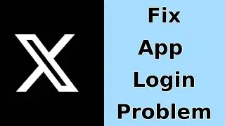 Fix X Twitter App Login Error | X Twitter App login problem