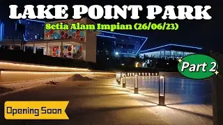 Lake Point Park Setia Alam Impian Part 2 #property #spsetia #产业 #公园 #park
