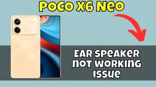 Ear Calling Speaker Problem POCO X6 Neo || Solve ear speaker issue || Ear speaker not working issue