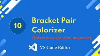 10. Bracket Pair Colorizer - This is not extension anymore | VS Code Editor