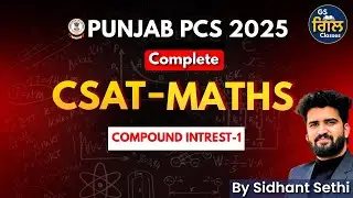 Class 13 | Compound Interest Part 1 | CSAT Maths | Punjab PCS 2025 | Sidhant Sethi Sir |