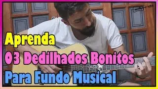 Aprenda 03 Dedilhados Bonitos para Fundo Musical l Aula #164