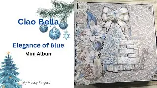 Ciao Bella Elegance of Blue - 9 x 9 mini album - walkthrough