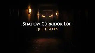 Shadow Corridor Lofi &ndash; Quiet Steps | Dark Night Beats for Focus & Calm