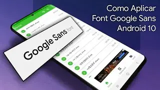 Como aplicar a FONTE GOOGLE SANS no seu ANDROID 10 , V&iacute;deo aguardado por muitos aqui no Canal 👍