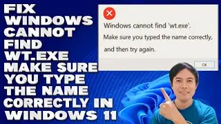 How To Fix Windows Cannot Find wt.exe Make Sure You Type the Name Correctly in Windows 11