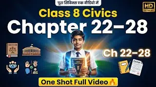 Class 8 Civics Chapter 22 to 28 One Shot | Full Civics Revision | NCERT