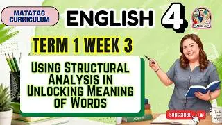 MATATAG ENGLISH 4 Quarter 1 Week 3 - Using Structural Analysis in Unlocking Meaning of Words