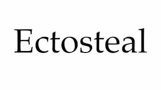 How to Pronounce Ectosteal
