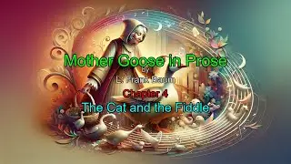 Mother Goose in Prose &ndash; Chapter 4: The Cat and the Fiddle Audiobook