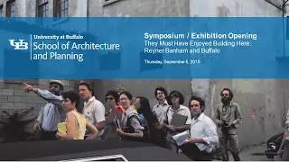 They Must Have Enjoyed Building Here: Reyner Banham and Buffalo | Symposium