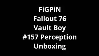 FiGPiN Fallout 76 Vault Boy #157 Perception Unboxing