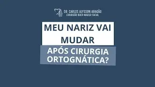 MEU NARIZ VAI MUDAR APÓS CIRURGIA ORTOGNÁTICA? | Dr. Carlos Alysson