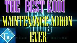 KODI (XBMC) MAINTENANCE ADDON