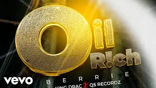 Berrie, King Drac - Oil Rich (Official Audio)