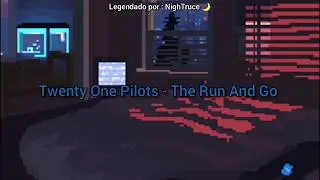 Twenty One Pilots - The Run And Go (Tradução/Legendado)
