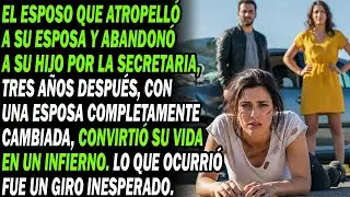 Esposo Me Atropelló Y Dejó A Hijo Por Secretaria. 3 Años Después, Cambiada, Hice Su Vida Infierno