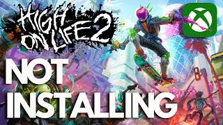 High On Life 2 High On Life 2 Not Installing On Xbox App/Microsoft Store On Windows PC FIX