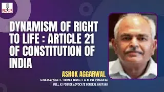 Dynamism of Right to Life : Article 21 of Constitution of India.