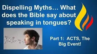 Dispelling Myths About Speaking in Tongues:  The Big Event:  The Book of Acts