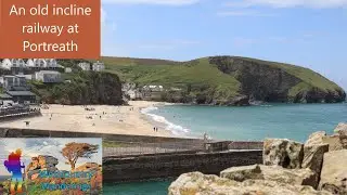 Cornish Railway Discoveries 7: Incline Railway At Portreath