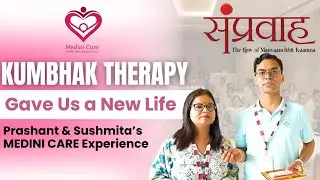 Prashant & Sushmita's 2-Year Transformation with Kumbhak Therapy | Medini Care