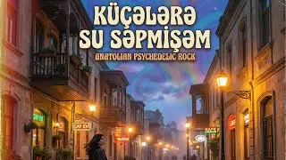 K&Uuml;&Ccedil;ELERE SU SERPMİŞEM - PSYCHEDELİC ANATOLİAN ROCK