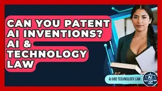 Can You Patent AI Inventions? AI & Technology Law - AI and Technology Law