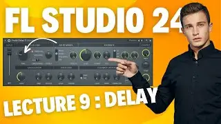 Music Production Course With FL Studio 24 | Lecture 9: Delay
