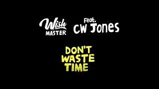 WISH MASTER feat. CW Jones - Don't Waste Time | Official Video (prod by Chimera)