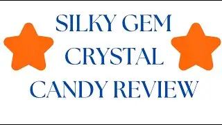 Silky Gem Crystal Candy Review