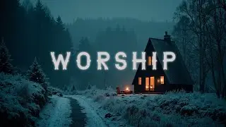 Anointed Worship Instrumentals | Deep Rest Christian Ambient Music for Prayer ❄️ 🌨️ Cabin