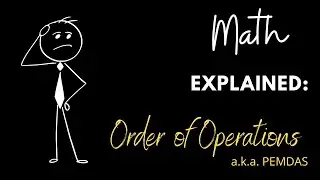 Math Explained: Order of Operations