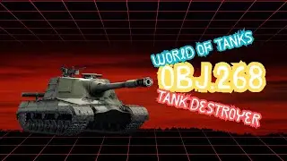 Obj.268 Tank Destroyer – พลังทำลายล้างขั้นเทพใน WOT