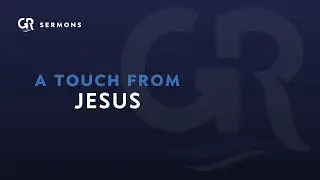 A Touch From Jesus