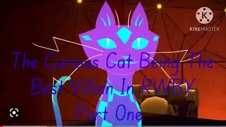 The Curious Cat Being The Best Villain In RWBY Part One
