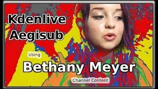 Kdenlive Aegisub Image Effects Demo with Bethany Meyer Channel Art
