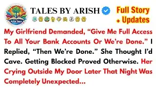 My Girlfriend Demanded, “Give Me Full Access To All Your Bank Accounts Or We’re Done.” I Replied....