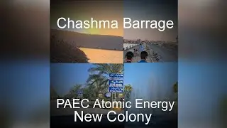Beauty Of Chashma Barrage & PAEC New Colony |Mianwali | Vlog