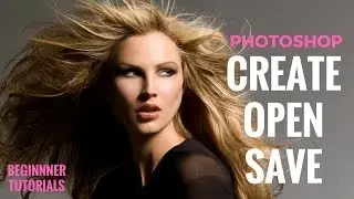 Creating, Opening and Saving files ~ photoshop Tutorials